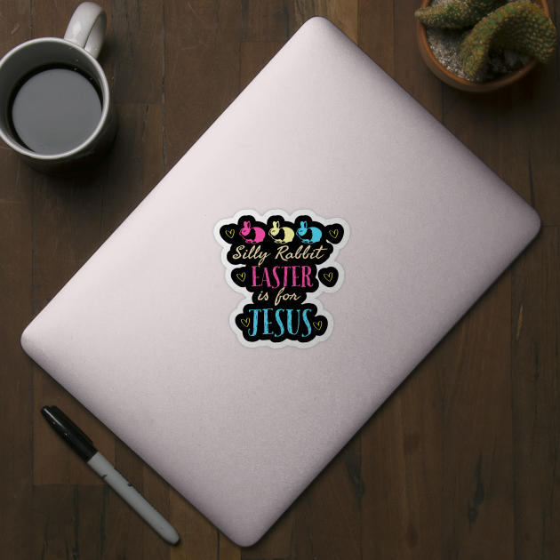 Silly Rabbit Easter Is For Jesus Cool Funny Easter Christian by Happy - Design